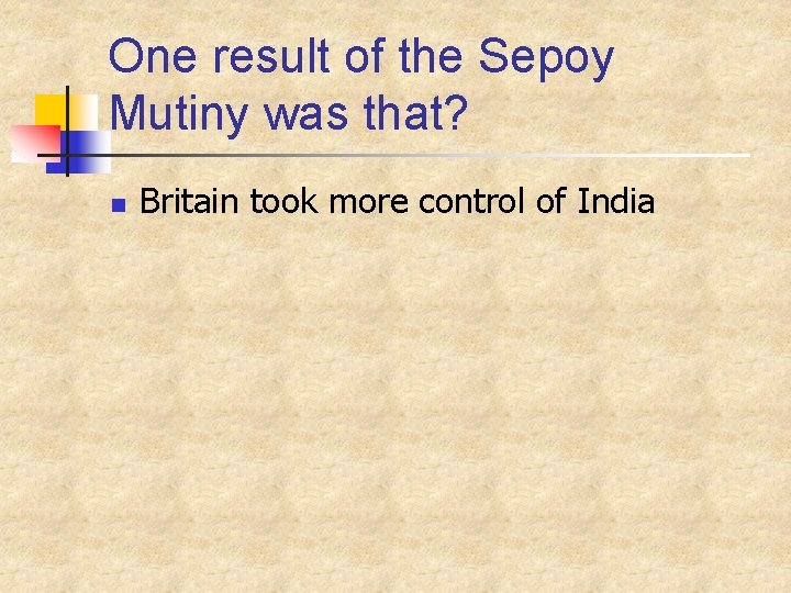 One result of the Sepoy Mutiny was that? n Britain took more control of