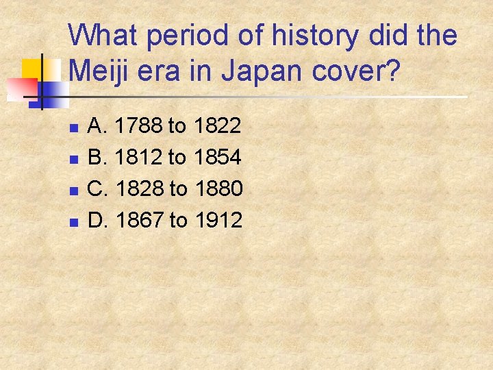 What period of history did the Meiji era in Japan cover? n n A.