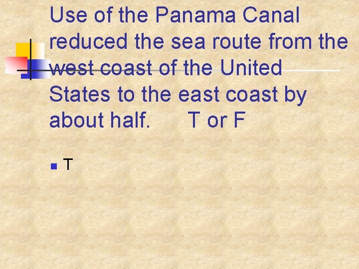 Use of the Panama Canal reduced the sea route from the west coast of