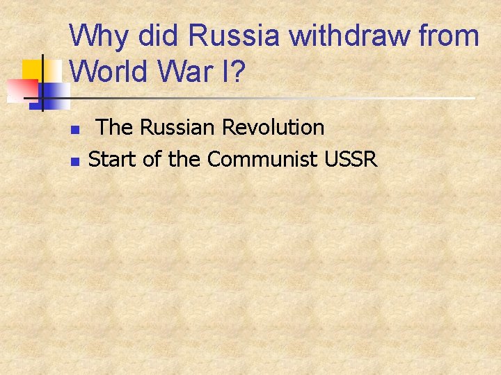 Why did Russia withdraw from World War I? n n The Russian Revolution Start