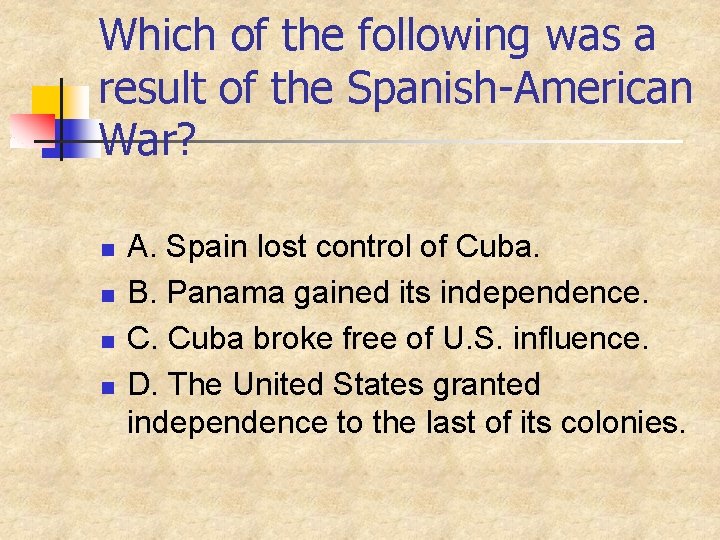Which of the following was a result of the Spanish-American War? n n A.