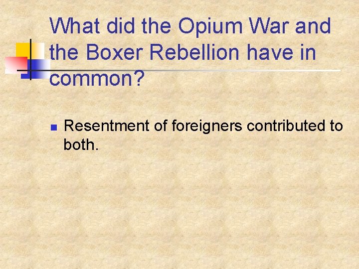 What did the Opium War and the Boxer Rebellion have in common? n Resentment