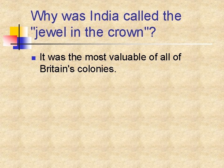 Why was India called the "jewel in the crown"? n It was the most