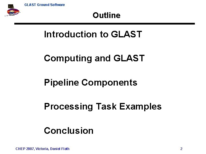 GLAST Ground Software Outline Introduction to GLAST Computing and GLAST Pipeline Components Processing Task