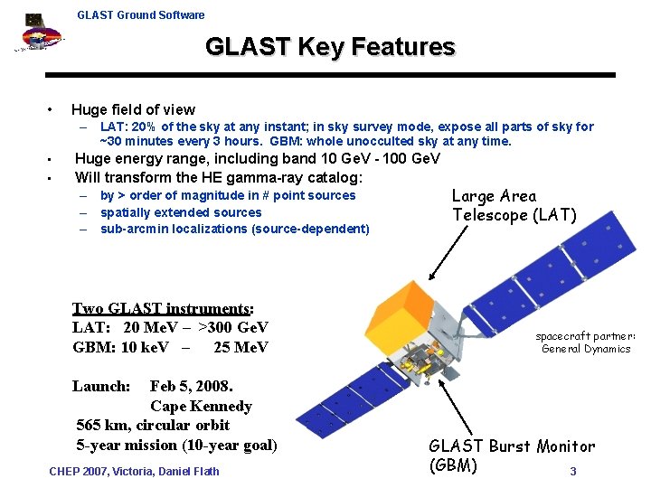 GLAST Ground Software GLAST Key Features • Huge field of view – LAT: 20%