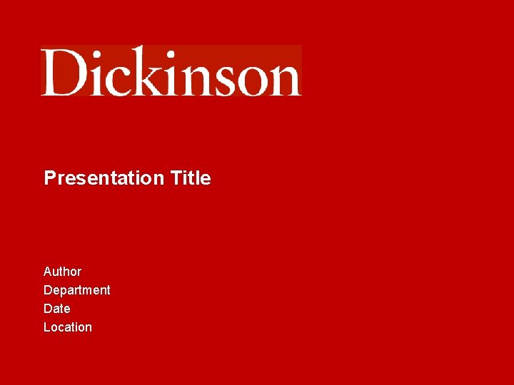 Presentation Title Author Department Date Location 