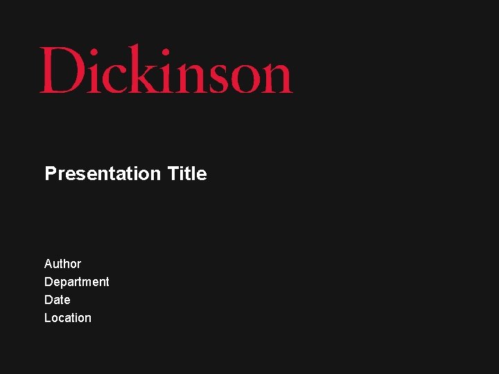 Presentation Title Author Department Date Location 