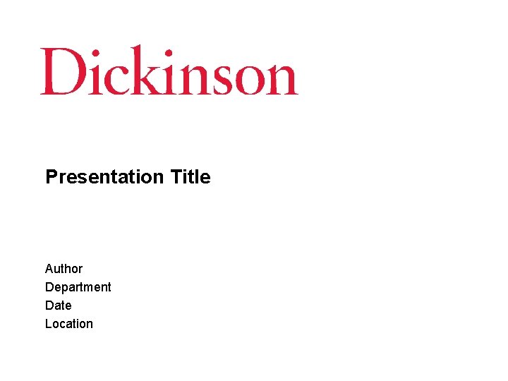 Presentation Title Author Department Date Location 