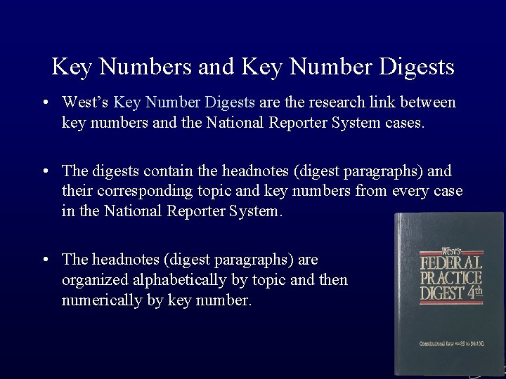 Key Numbers and Key Number Digests • West’s Key Number Digests are the research