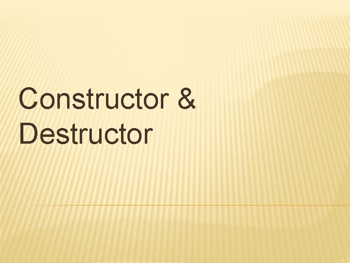 Constructor & Destructor 