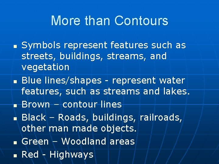 More than Contours n n n Symbols represent features such as streets, buildings, streams,