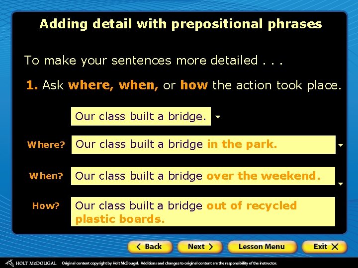 Adding detail with prepositional phrases To make your sentences more detailed. . . 1.