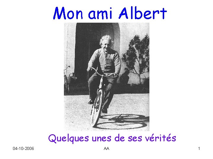 Mon ami Albert Quelques unes de ses vérités 04 -10 -2006 AA 1 