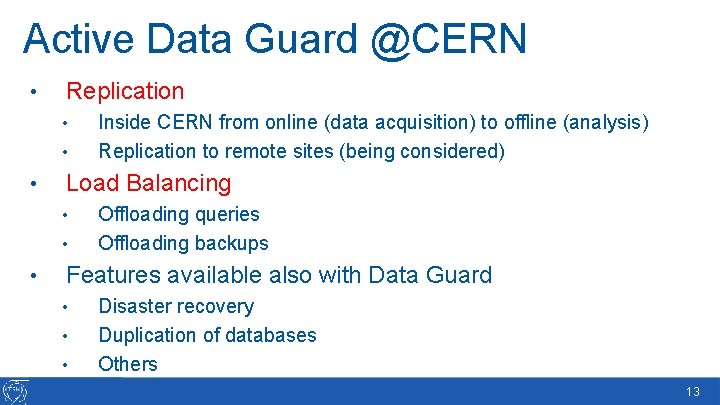 Active Data Guard @CERN • Replication • • • Load Balancing • • •