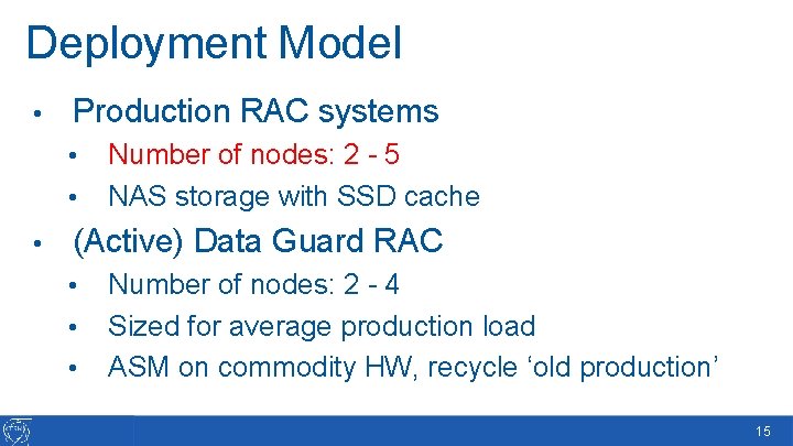 Deployment Model • Production RAC systems • • • Number of nodes: 2 -