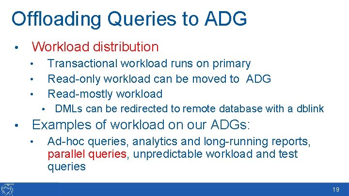 Offloading Queries to ADG • Workload distribution Transactional workload runs on primary Read-only workload