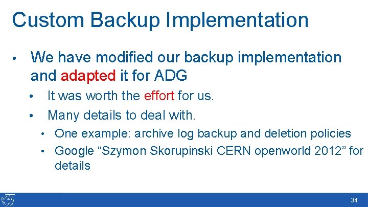 Custom Backup Implementation • We have modified our backup implementation and adapted it for