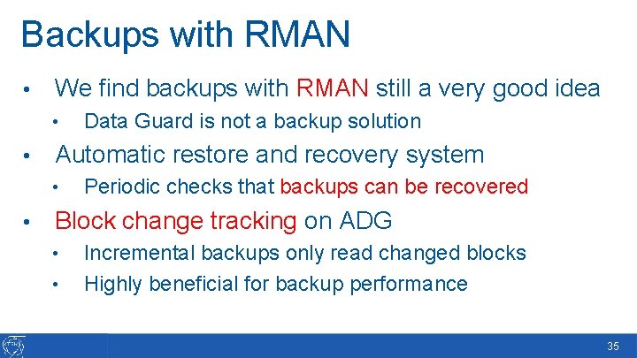 Backups with RMAN • We find backups with RMAN still a very good idea