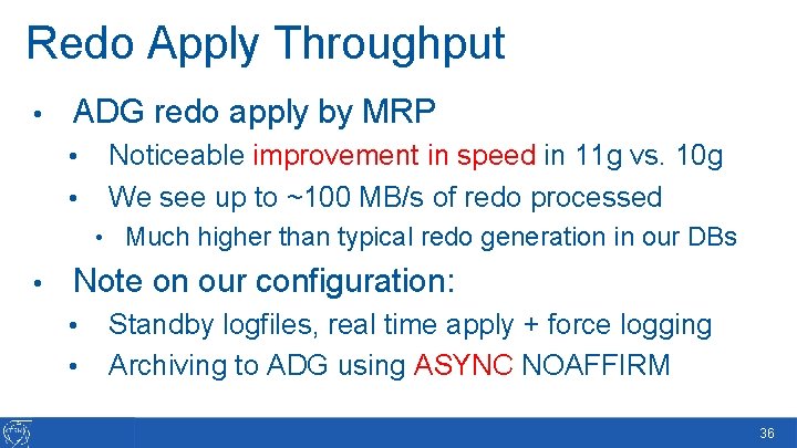 Redo Apply Throughput • ADG redo apply by MRP • • Noticeable improvement in