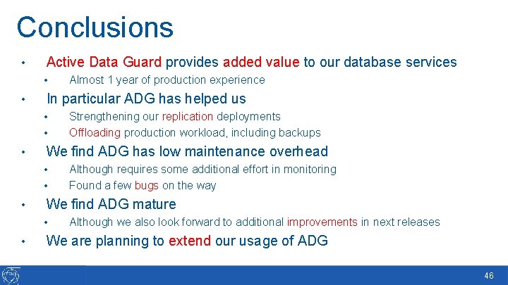 Conclusions • Active Data Guard provides added value to our database services • •