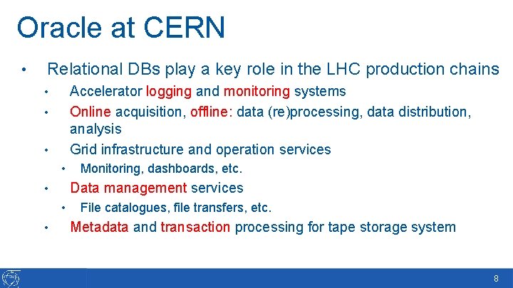 Oracle at CERN • Relational DBs play a key role in the LHC production