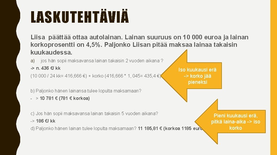 LASKUTEHTÄVIÄ Liisa päättää ottaa autolainan. Lainan suuruus on 10 000 euroa ja lainan korkoprosentti