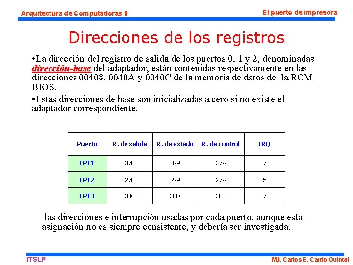 El puerto de impresora Arquitectura de Computadoras II Direcciones de los registros • La