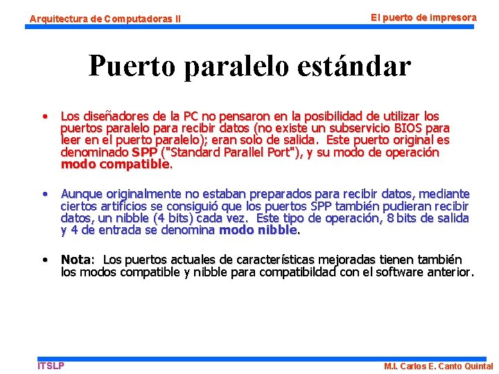 Arquitectura de Computadoras II El puerto de impresora Puerto paralelo estándar • Los diseñadores