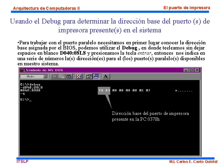 Arquitectura de Computadoras II El puerto de impresora Usando el Debug para determinar la