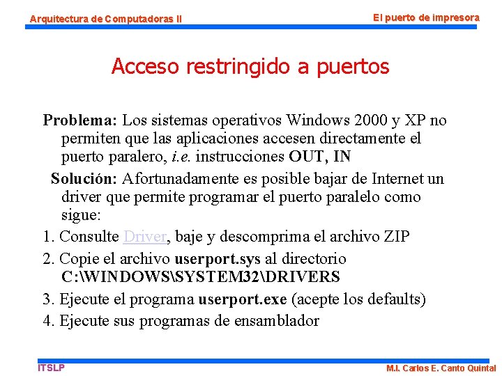 Arquitectura de Computadoras II El puerto de impresora Acceso restringido a puertos Problema: Los