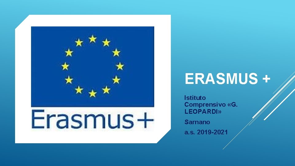 ERASMUS + Istituto Comprensivo «G. LEOPARDI» Sarnano a. s. 2019 -2021 
