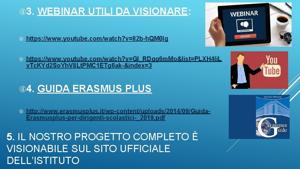  3. WEBINAR UTILI DA VISIONARE: https: //www. youtube. com/watch? v=II 2 b-h. QM