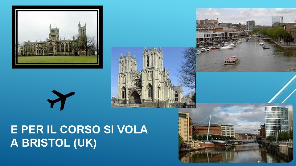 E PER IL CORSO SI VOLA A BRISTOL (UK) 