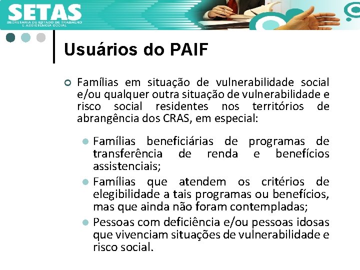 Usuários do PAIF ¢ Famílias em situação de vulnerabilidade social e/ou qualquer outra situação