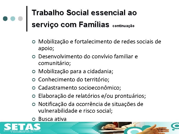 Trabalho Social essencial ao serviço com Famílias ¢ ¢ ¢ ¢ SETAS continuação Mobilização