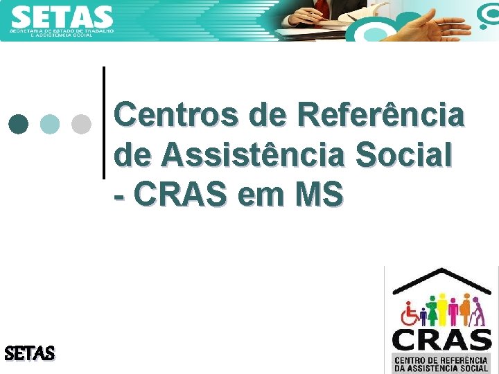 Centros de Referência de Assistência Social - CRAS em MS SETAS 