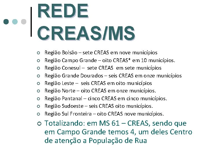 REDE CREAS/MS ¢ ¢ ¢ ¢ ¢ Região Bolsão – sete CREAS em nove