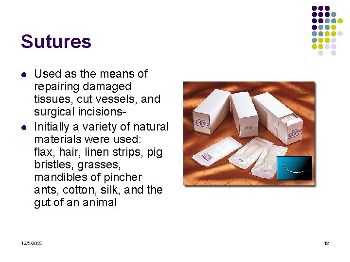 Sutures l l Used as the means of repairing damaged tissues, cut vessels, and Sutures l l Used as the means of repairing damaged tissues, cut vessels, and