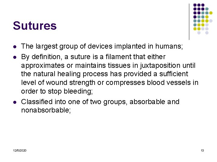 Sutures l l l The largest group of devices implanted in humans; By definition, Sutures l l l The largest group of devices implanted in humans; By definition,