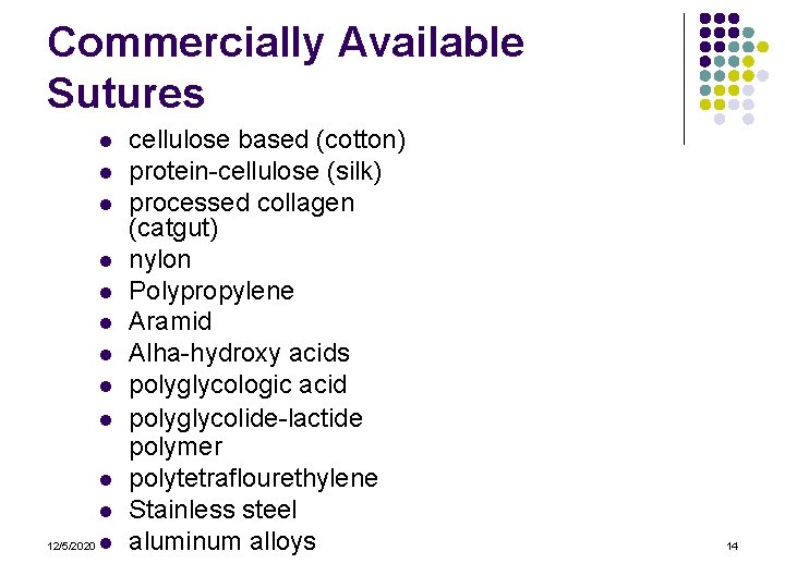 Commercially Available Sutures l l l 12/5/2020 l cellulose based (cotton) protein-cellulose (silk) processed Commercially Available Sutures l l l 12/5/2020 l cellulose based (cotton) protein-cellulose (silk) processed
