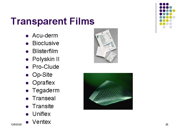 Transparent Films l l l 12/5/2020 l Acu-derm Bioclusive Blisterfilm Polyskin II Pro-Clude Op-Site Transparent Films l l l 12/5/2020 l Acu-derm Bioclusive Blisterfilm Polyskin II Pro-Clude Op-Site