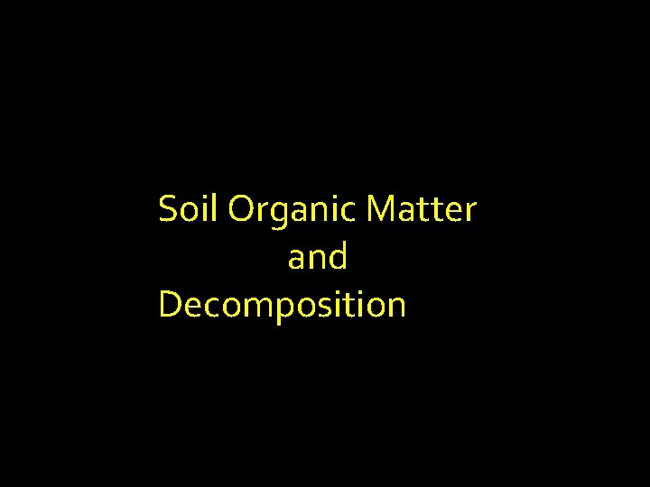 Soil Organic Matter and Decomposition 