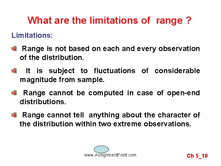 What are the limitations of range ? Limitations: Range is not based on each
