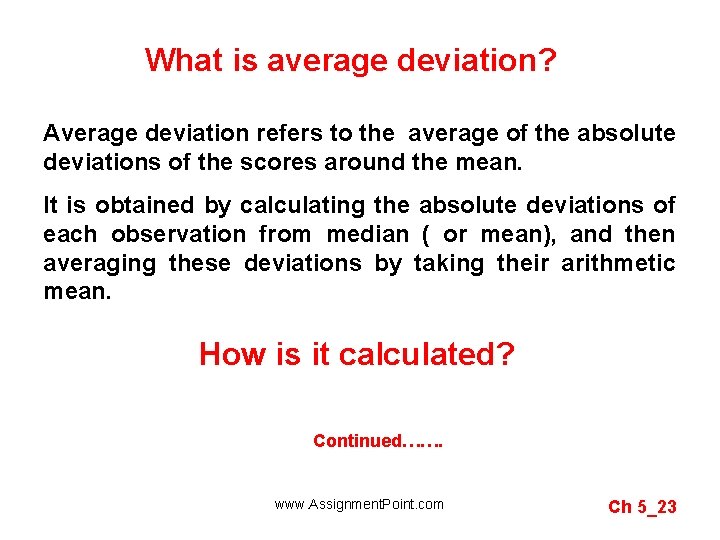 What is average deviation? Average deviation refers to the average of the absolute deviations