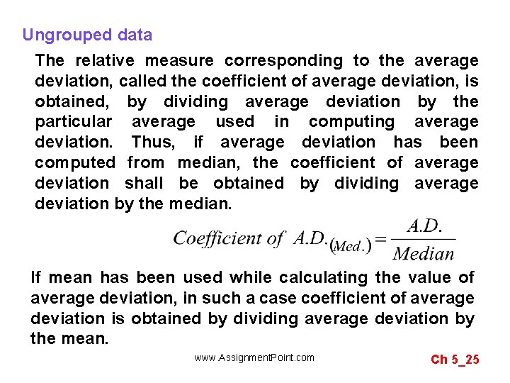 Ungrouped data The relative measure corresponding to the average deviation, called the coefficient of