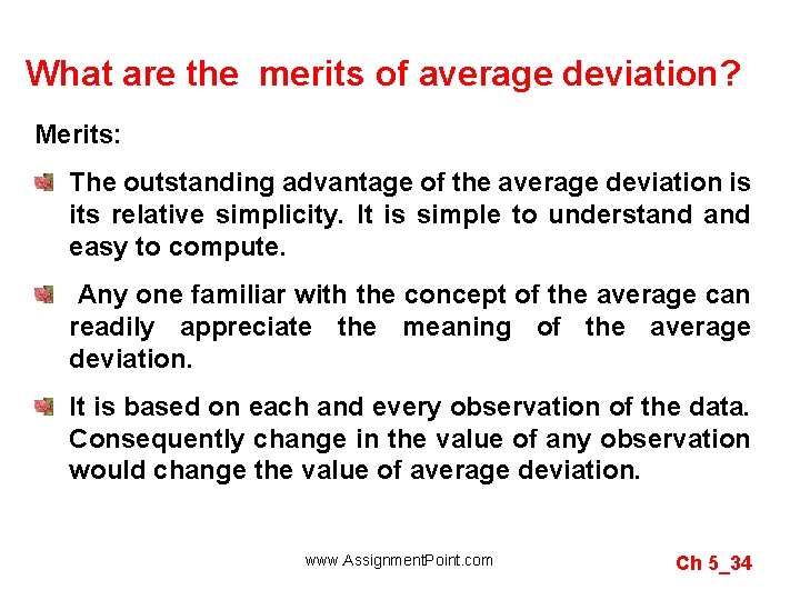 What are the merits of average deviation? Merits: The outstanding advantage of the average