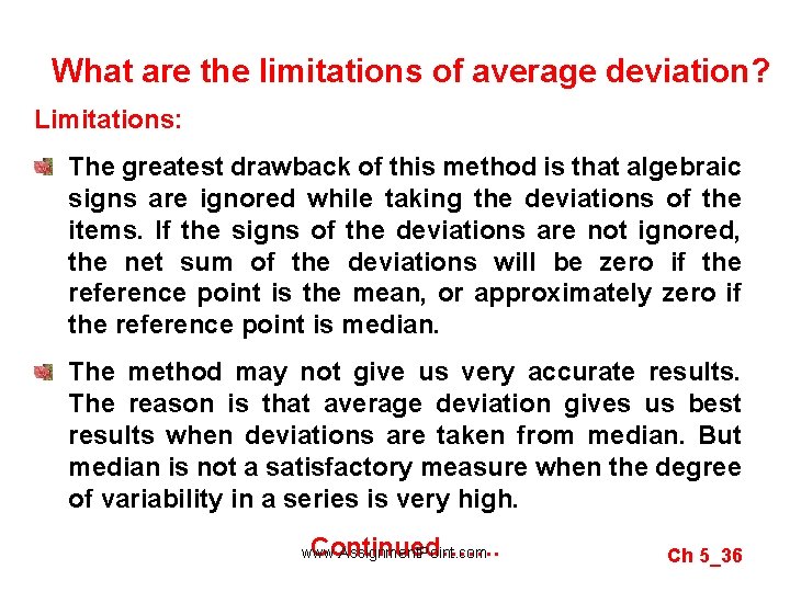 What are the limitations of average deviation? Limitations: The greatest drawback of this method