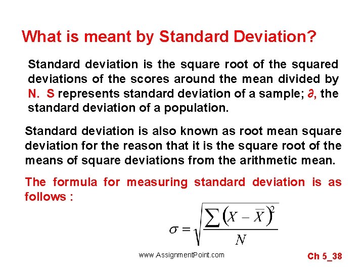 What is meant by Standard Deviation? Standard deviation is the square root of the