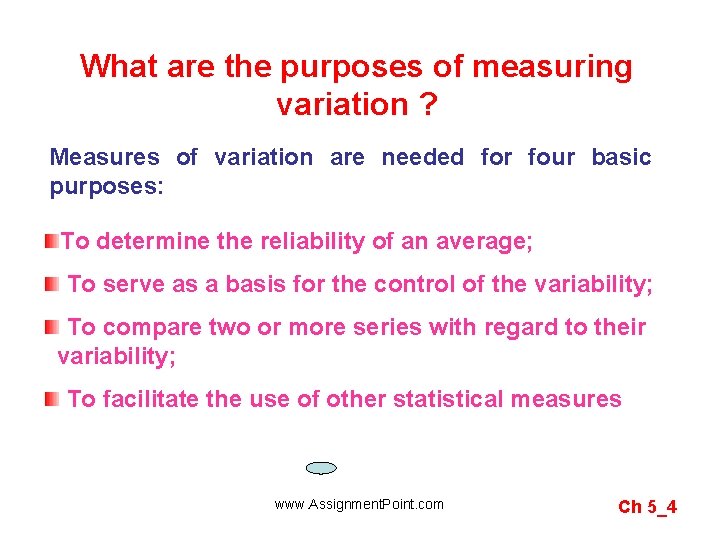 What are the purposes of measuring variation ? Measures of variation are needed for