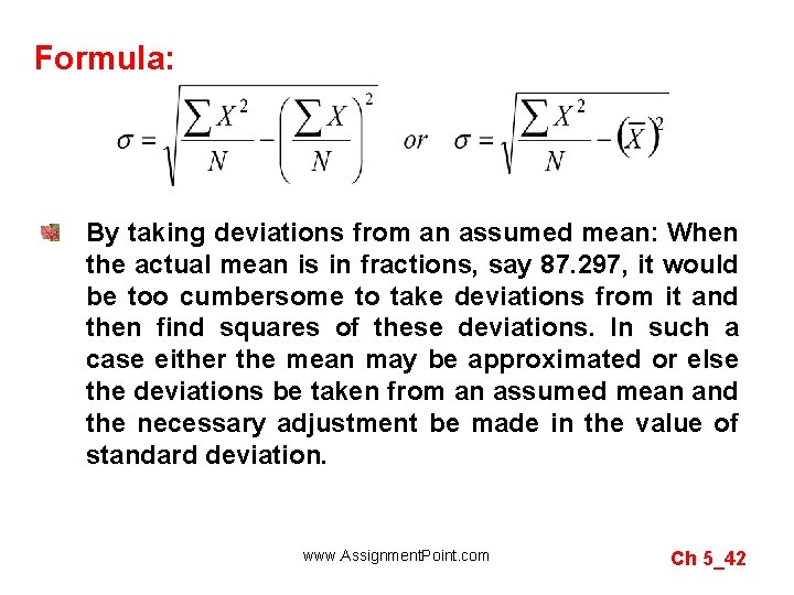 Formula: By taking deviations from an assumed mean: When the actual mean is in